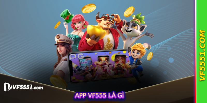 App VF555 là gì