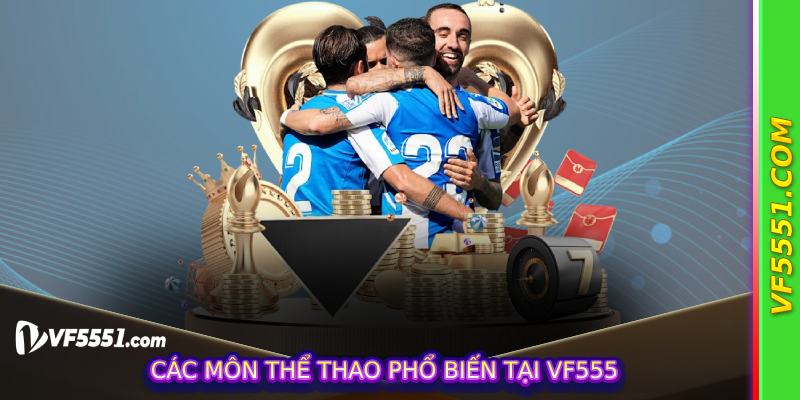 Các môn thể thao phổ biến tại VF555