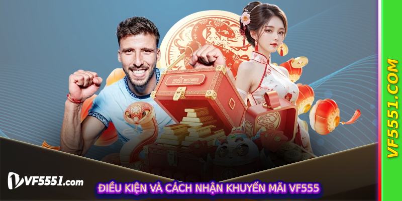Điều kiện và cách nhận Khuyến Mãi VF555