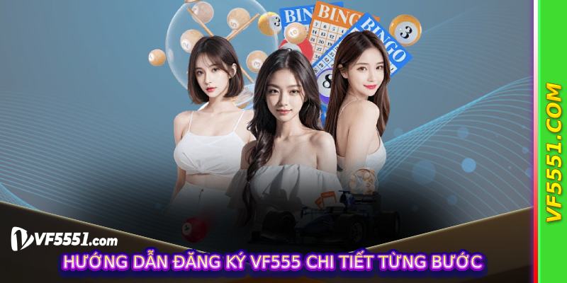 Hướng dẫn đăng ký VF555 chi tiết từng bước