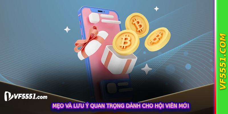 Mẹo và lưu ý quan trọng dành cho hội viên mới