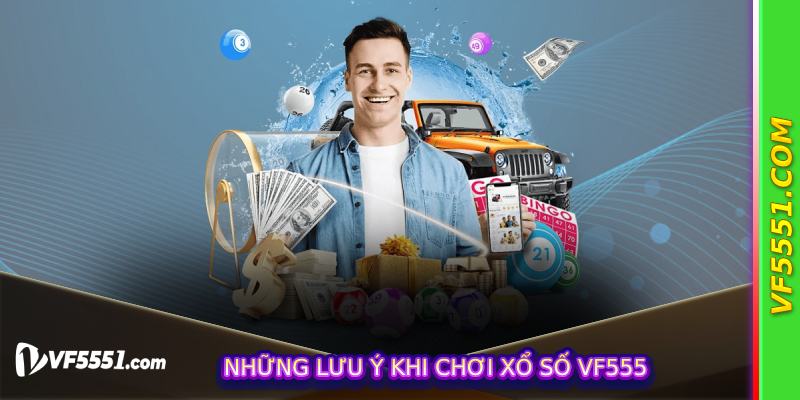 Những lưu ý khi chơi Xổ Số VF555