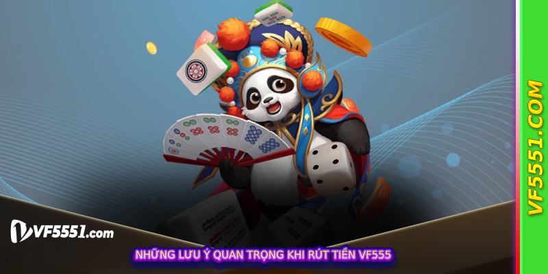 Những lưu ý quan trọng khi rút tiền VF555