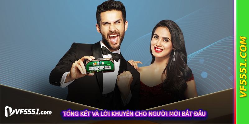 Tổng kết và lời khuyên cho người mới bắt đầu