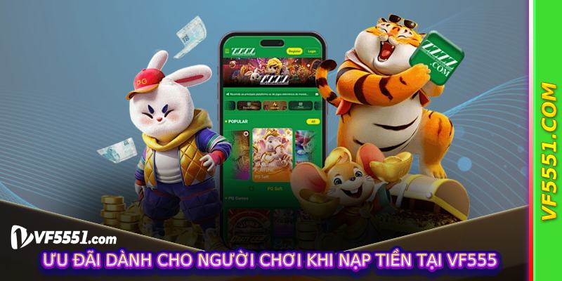 Ưu đãi dành cho người chơi khi nạp tiền tại VF555