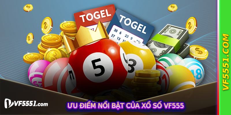 Ưu điểm nổi bật của Xổ Số VF555
